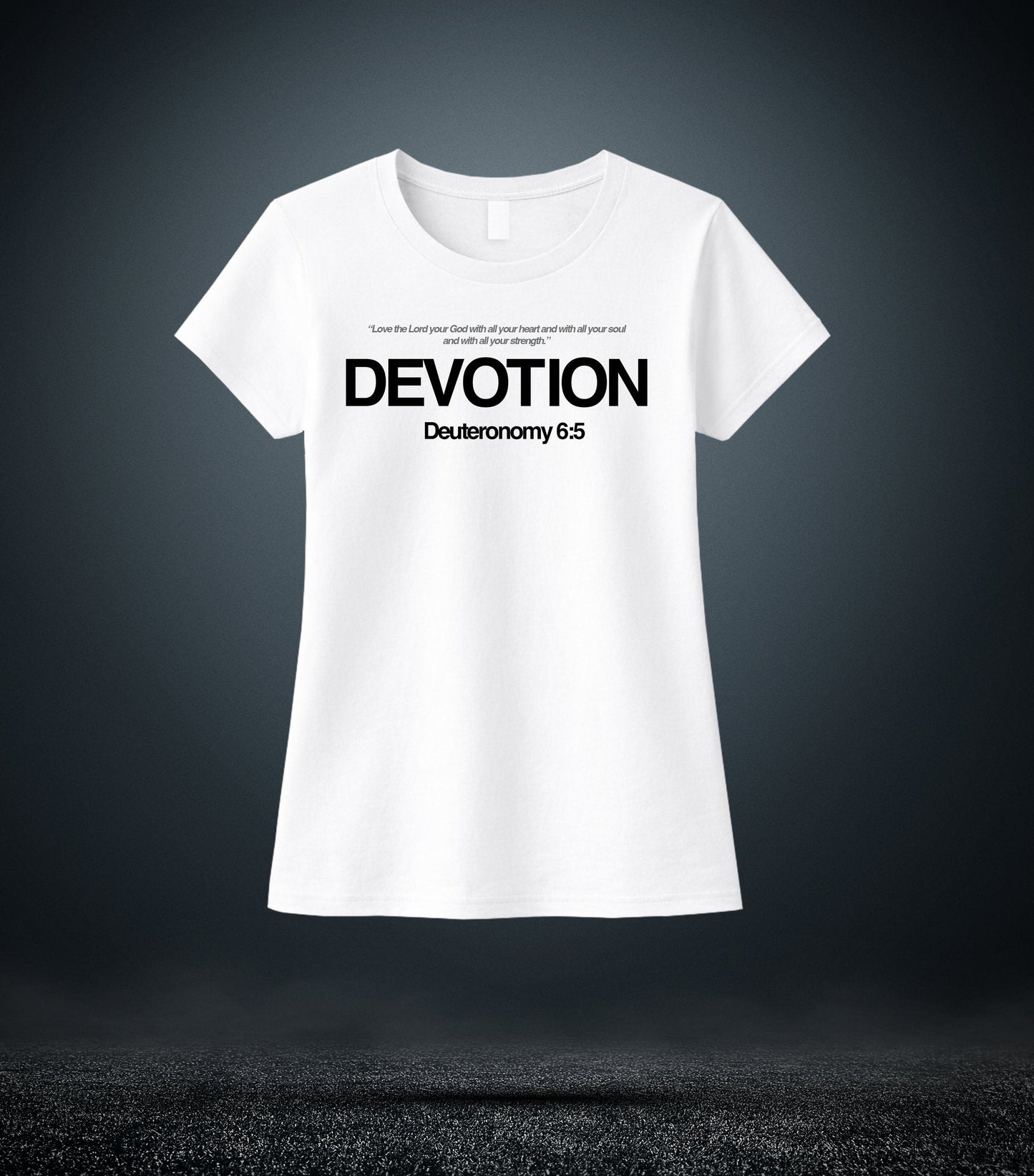 Deuteronomy 6:5 - Devotion Christian T - Shirt (Womens White)
