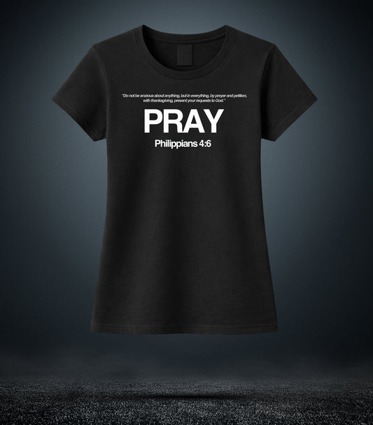 Philippians 4:6 - Pray Christian T - Shirt (Womens Black)