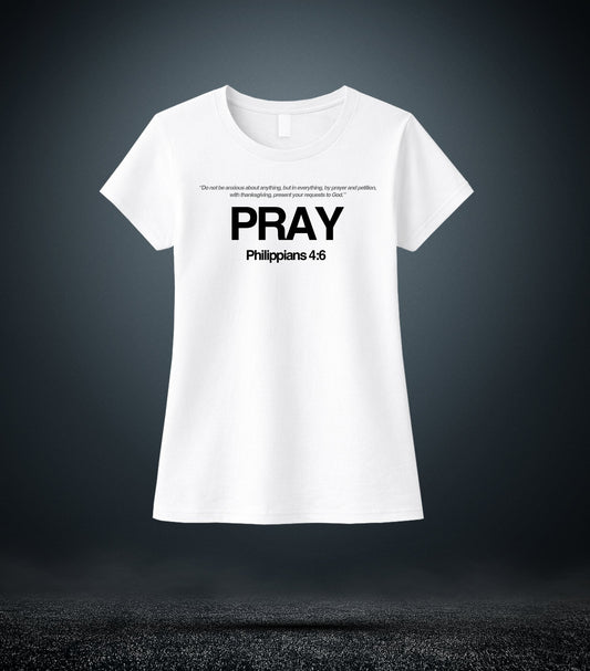 Philippians 4:6 - Pray Christian T - Shirt (Womens White)